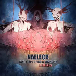 Naeleck - Take A Sip (Dodge & Fuski Remix)